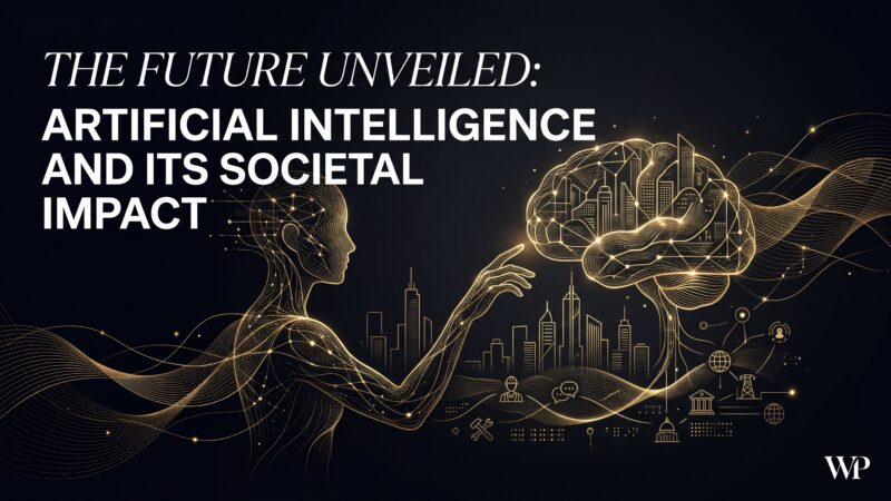 The Future Unveiled: Artificial Intelligence and Its Profound Societal Impact